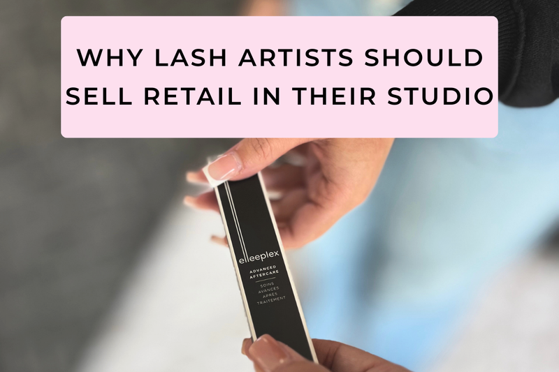 Why Lash Artists Should Sell Retail in Their Studio