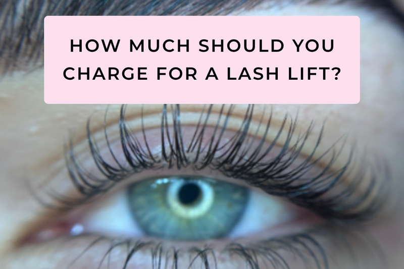 How Much Should You Charge for a Lash Lift? A Pricing Guide for Lash Artists